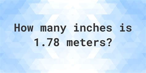 1 78 Meters In Inches Calculatio