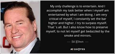 100 Quotes By Val Kilmer Page 2 A Z Quotes