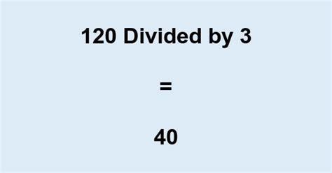 120 Divided by 3 Made Easy