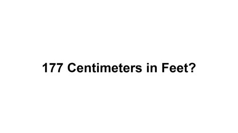 177 Cm In Feet How To Convert 177 Centimeters Cm In Feet Youtube
