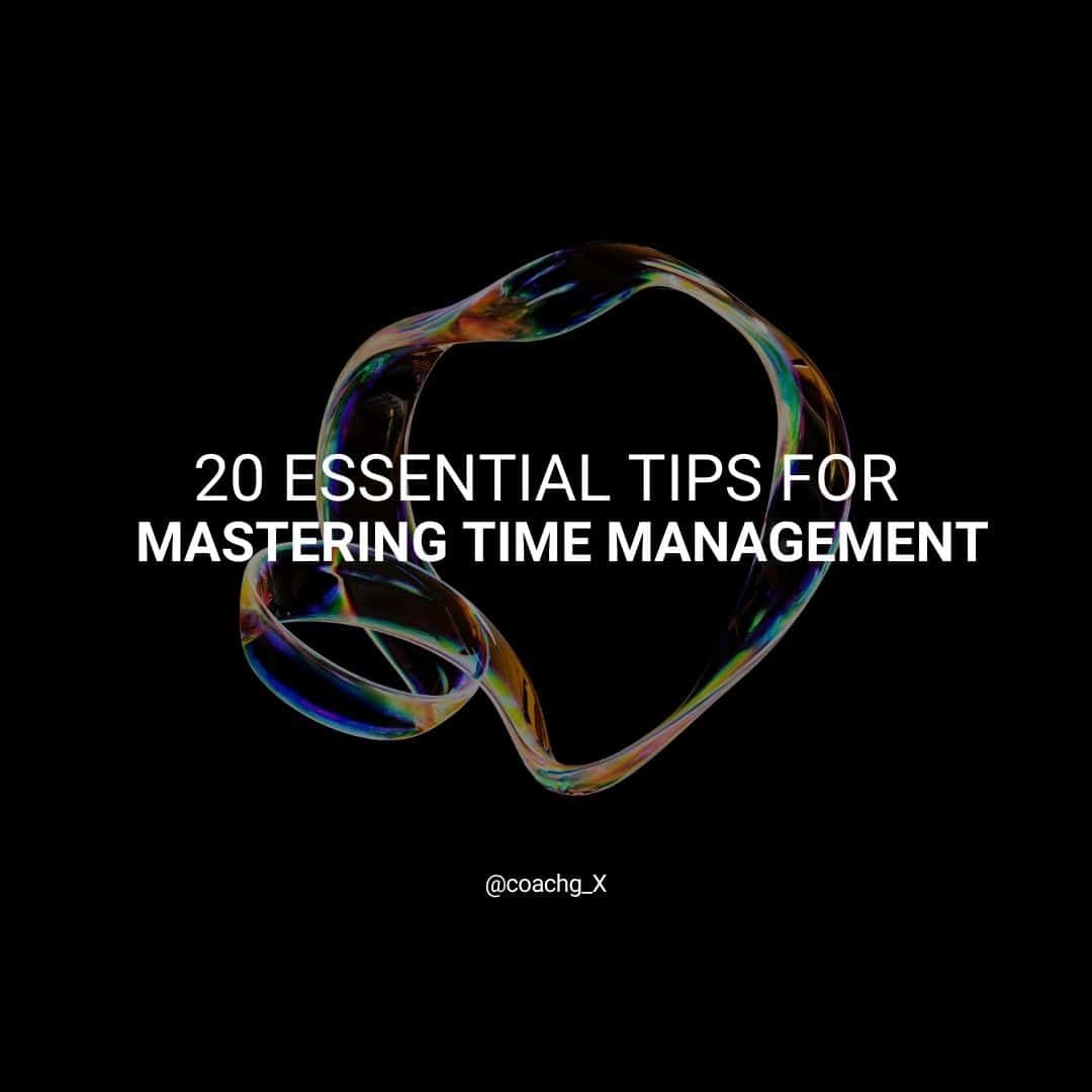 20 Essential Tips For Mastering Time Management Coach G Life Mind