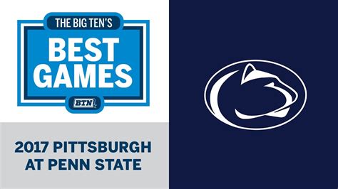2017 Pittsburgh At Penn State Big Ten Football Big Ten S Best Games