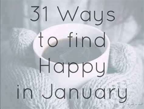 31 Ways To Find Happy In January Why Girls Are Weird