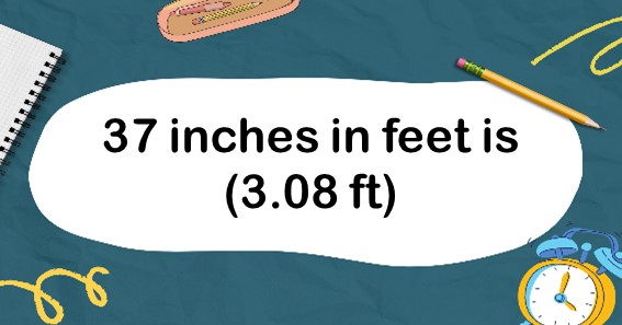 37 inches to feet conversion