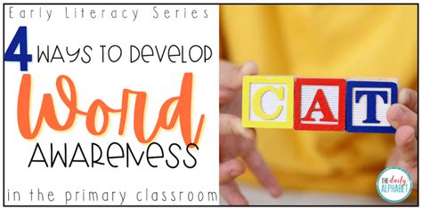 4 Ways To Develop Word Awareness The Daily Alphabet