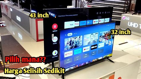 43 Inch Vs 32 Inch Inilah Perbedaan Ukuran Layar Smarttv Androidtv