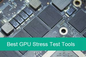 5 Gpu Stress Test Tools For Stability After Overclocking