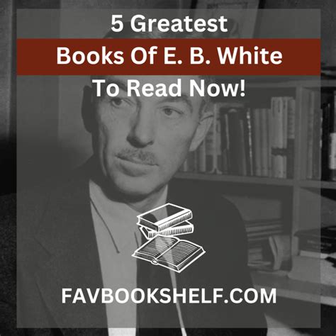 5 Greatest Books Of E B White To Read Now Favbookshelf