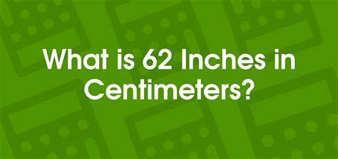 62 In To Cm How To Convert 62 Inches To Centimeters
