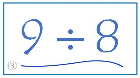 9 Divided By 8 9 8 Youtube