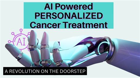 Ai Powered Personalized Cancer Treatment Plans Youtube