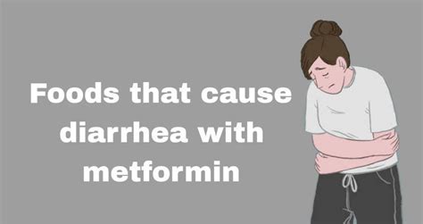 All About Those Foods That Cause Diarrhea With Metformin