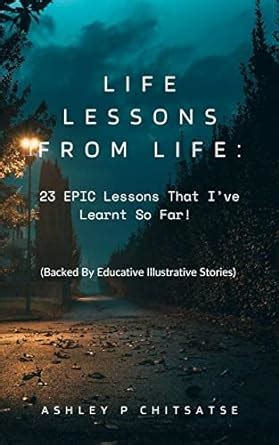 Amazon Com Life Lessons From Life 23 Epic Lessons That I Ve Learnt So