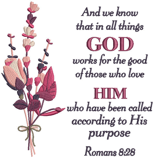 And We Know That In All Things God Works For The Good Of Those Who