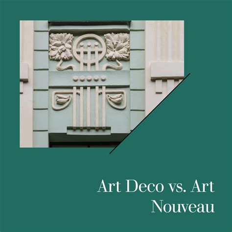 Art Deco Vs Art Nouveau Understanding The Differences The Artsology