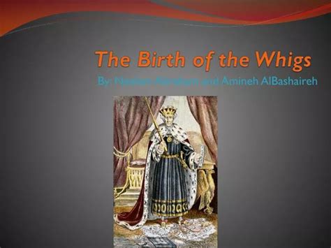 Birth Of The Whigs Ppt Download
