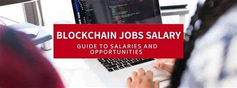 Blockchain Jobs Salary Guide To Salaries And Opportunities