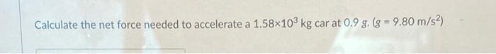 Calculate The Net Force Needed To Accelerate