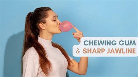 Chewing Gum For A Better Jawline Myth Or Science Discover The Facts