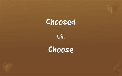 Choose Vs Choosed Which Is Correct Spelling