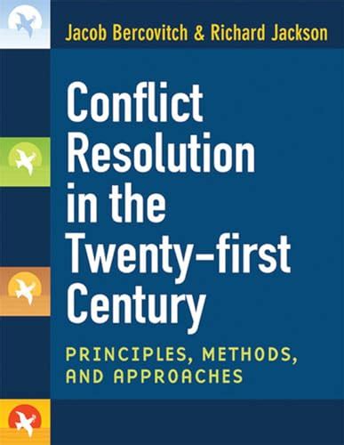 Conflict Resolution In The Twenty First Century Principles Methods