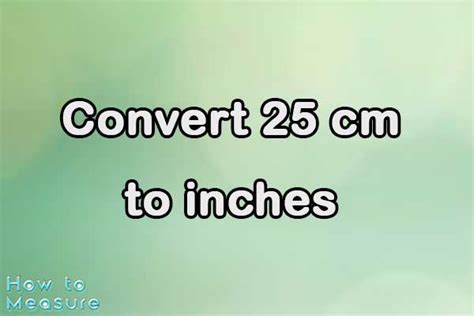 Convert 25 Cm To Inches 25 Cm In Inches How To Measure