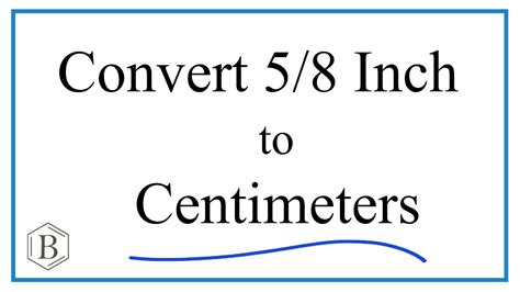 Convert 5 8 Inch To Centimeters 5 8 In To Cm Youtube
