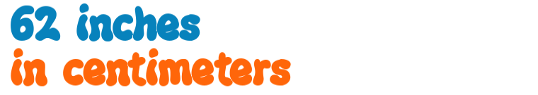 Convert 62 Inches To Cm 62 Inches In Cm How To Measure