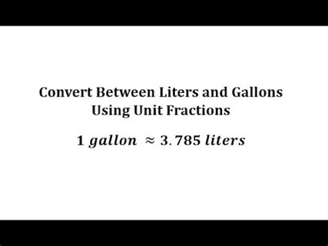 Convert Between Gallons And Liters Using A Unit Fraction Youtube