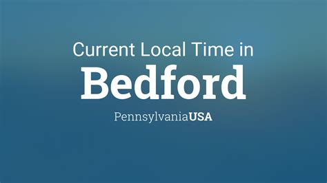 Current Local Time In Bedford Pennsylvania Usa