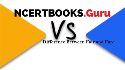 Difference Between Fair And Fare Their Similarities Ncert Books
