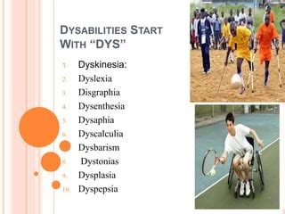 Disabilities Starts With Dys Ppt