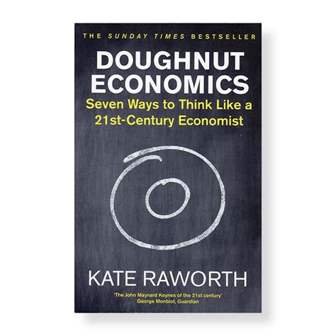 Doughnut Economics Seven Ways To Think Like A 21St Century Economist