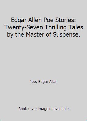 Edgar Allen Poe Stories Twenty Seven Thrilling Tales By The Master Of