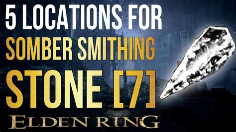 Elden Ring 5 Locations For Somber Smithing Stone 7 Youtube