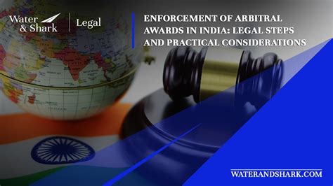 Enforcement Of Arbitral Awards India Arbitration Litigation And