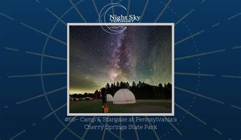 Episode 66 Camp And Stargaze At Pennsylvania S Cherry Springs State