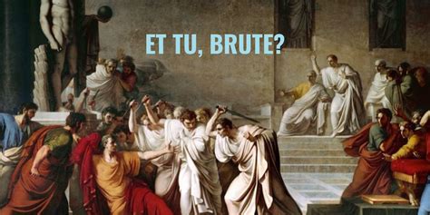 Et Tu Brutus Betrayal