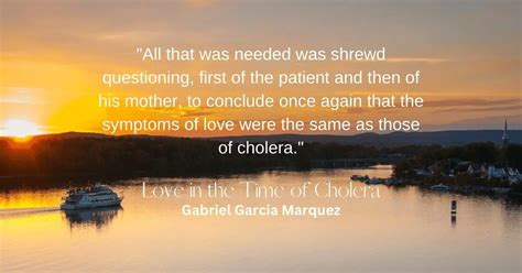 Gabriel Garcia Marquez Quotes Love In The Time Of Cholera