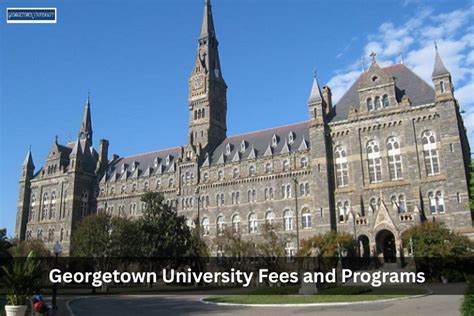 Georgetown University Washington Programs Tuition Fees Entry
