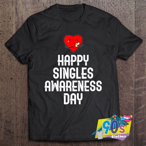 Happy Singles Awareness Day T Shirt On Sale 90Sclothes Com