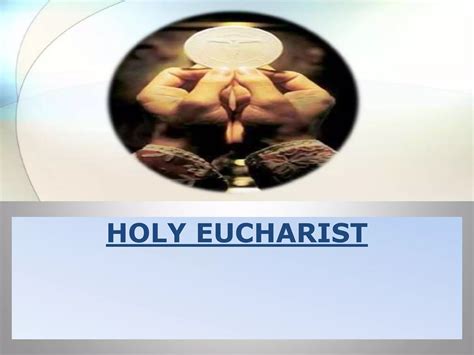 Holy Eucharist Pptx