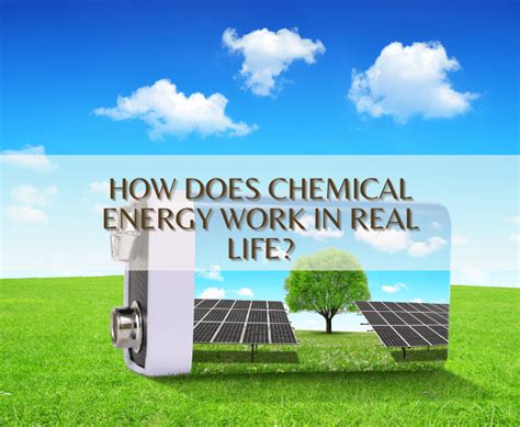 How Does Chemical Energy Work In Real Life Know Here
