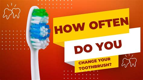 How Often Do You Change Your Toothbrush Youtube