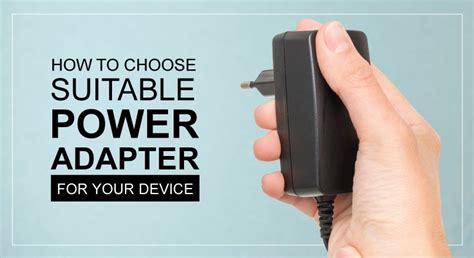 How To Choose The Right Power Adapter Or Charger For Your Devices