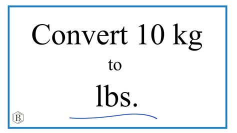 How To Convert 10 Kilograms To Pounds 10Kg To Lbs Youtube