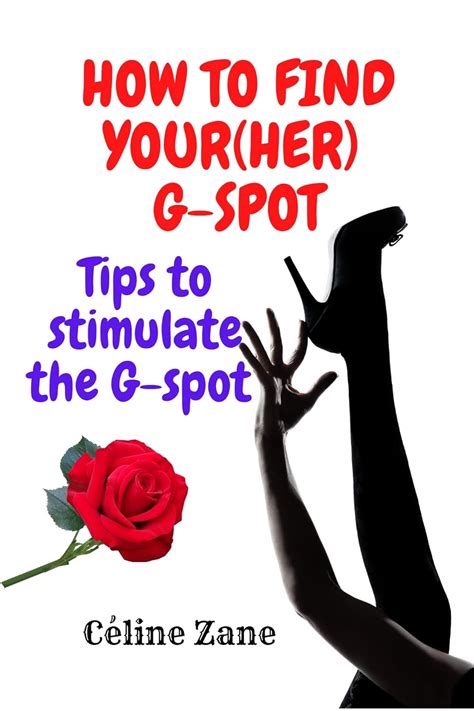 How To Find Your Her G Spot Tips To Stimulate The G Spot Kindle