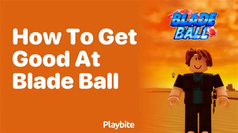 How To Get Good At Blade Ball Tips And Tricks For Dominating The Arena