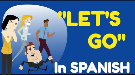 How To Say Let S Go In Spanish Youtube