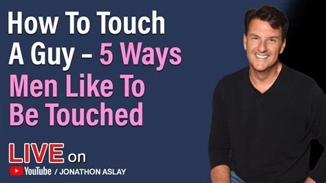 How To Touch A Guy 5 Ways Men Like To Be Touched Youtube